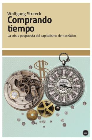 Comprando tiempo "La crisis pospuesta del capitalismo democrático"