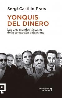 Yonquis del dinero "Las diez grandes historias de la corrupción valenciana"