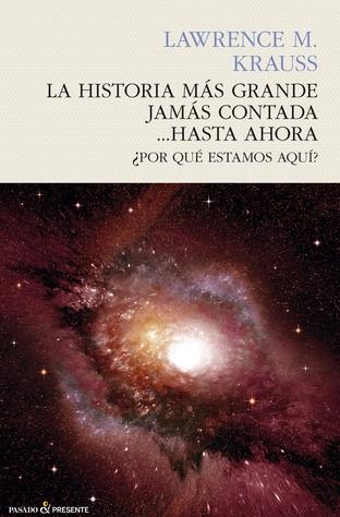 La historia más grande jamás contada... hasta ahora "¿Por qué estamos aquí?"