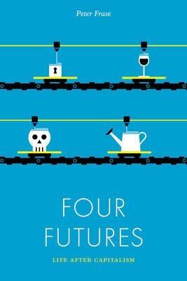 Four Futures "Life After Capitalism "