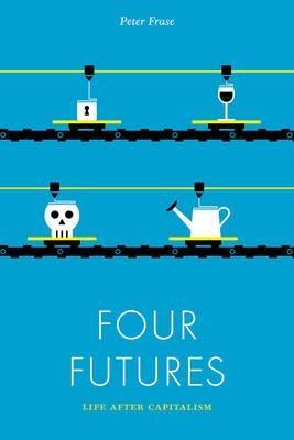 Four Futures "Life After Capitalism "