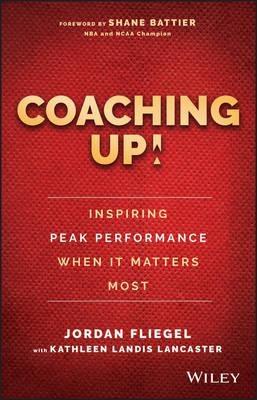 Coaching Up! "Inspiring Peak Performance When it Matters Most "