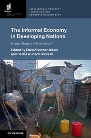 The Informal Economy in Developing Nations "Hidden Engine of Innovation? "