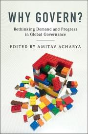 Why Govern? "Rethinking Demand and Progress in Global Governance"