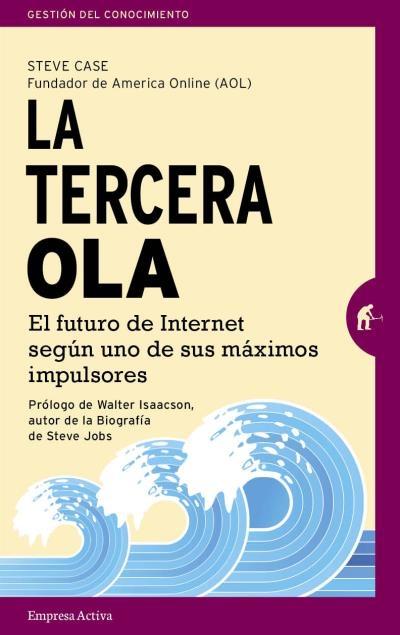 La tercera ola "El futuro de internet según uno de sus máximos impulsores"