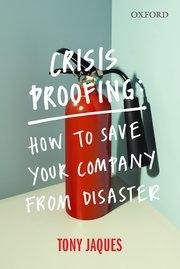 Crisis Proofing "How to Save Your Company from Disaster"
