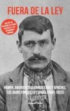 Fuera de la ley "Hampa, anarquistas, bandoleros y apaches. Los bajos fondos de España (1900-1923)"