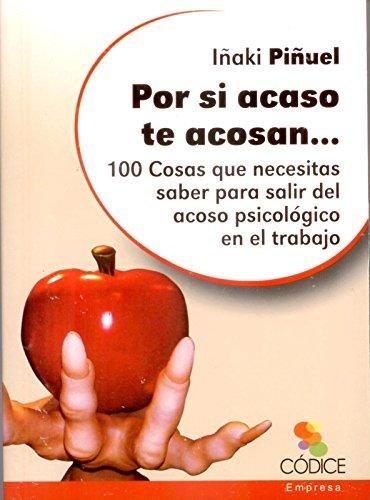Por si acaso te acosan... "100 Cosas que necesitas saber para salir del acoso psicológico en el trabajo"