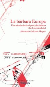 La bárbara Europa "Una mirada desde el postcolonialismo y la descolonialidad"