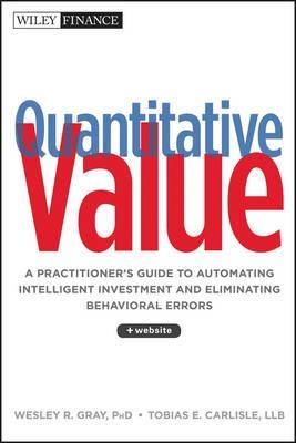 Quantitative Value  "A Practitioner's Guide to Automating Intelligent Investment and Eliminating Behavioral Errors"