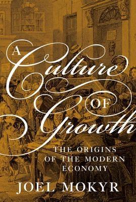 A Culture of Growth  "The Origins of the Modern Economy"