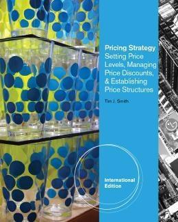 Pricing Strategy "Setting Price Levels, Managing Price Discounts and Establishing Price Structures "
