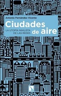 Ciudades de aire "La utopía nihilista de las redes"