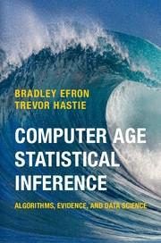 Computer Age Statistical Inference "Algorithms, Evidence, and Data Science"