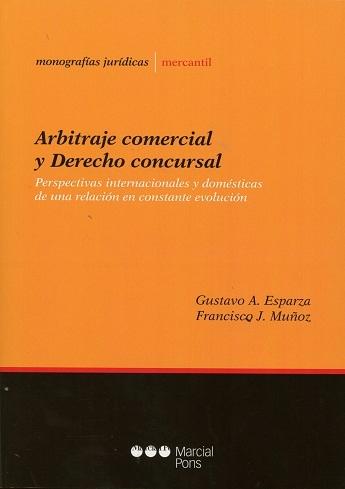 Arbitraje comercial y Derecho concursal "Perspectivas internacionales y domésticas de una relación en constante evolución"