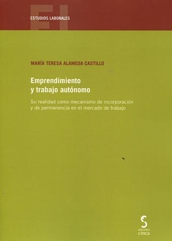 Emprendimiento y Trabajo Autónomo "Su Realidad como Mecanismo de Incorporación y de Permanencia en el Mercado de Trabajo "