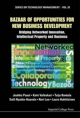 Bazaar of Opportunities for New Business Development "Bridging Networked Innovation, Intellectual Property and Business "