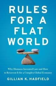Rules for a Flat World "Why Humans Invented Law and How to Reinvent It for a Complex Global Economy"