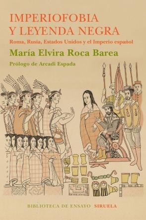 Imperiofobia y la leyenda negra "Roma, Rusia y Estados Unidos y el Imperio Español"