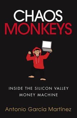 Chaos Monkeys "Inside the Silicon Valley Money Machine"