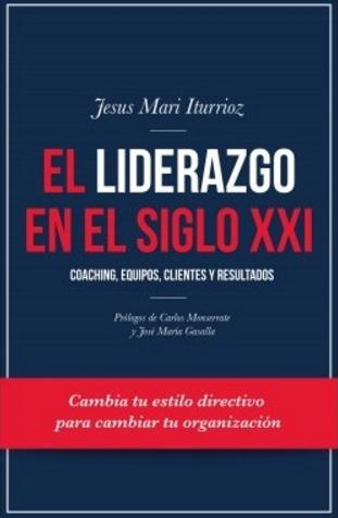 El liderazgo en el siglo XXI "Coaching, equipos, clientes y resultados"