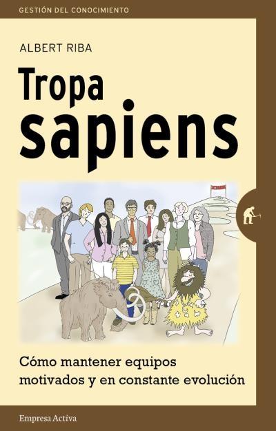 Tropa Sapiens "Cómo mantener equipos motivados y en constante evolución"