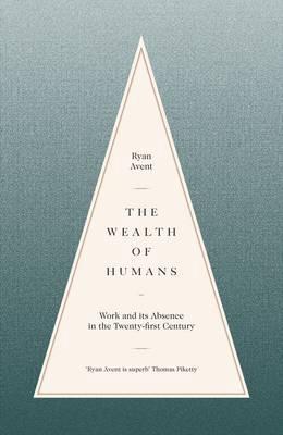 The Wealth of Humans "Work and its Absence in the Twenty-First Century "