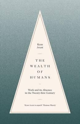 The Wealth of Humans "Work and its Absence in the Twenty-First Century "