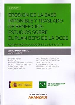 Erosión de la Base Imponible y Traslado de Beneficios: Estudios sobre el Plan Beps de la Ocde "Comentarios a las Acciones 1,2,5,6,8,13 y 15"