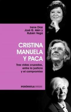 Cristina, Manuela y Paca "Tres vidas cruzadas, entre la justicia y el compromiso"