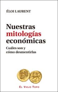 Nuestras mitologías económicas "Cuáles son y cómo desmentirlas"