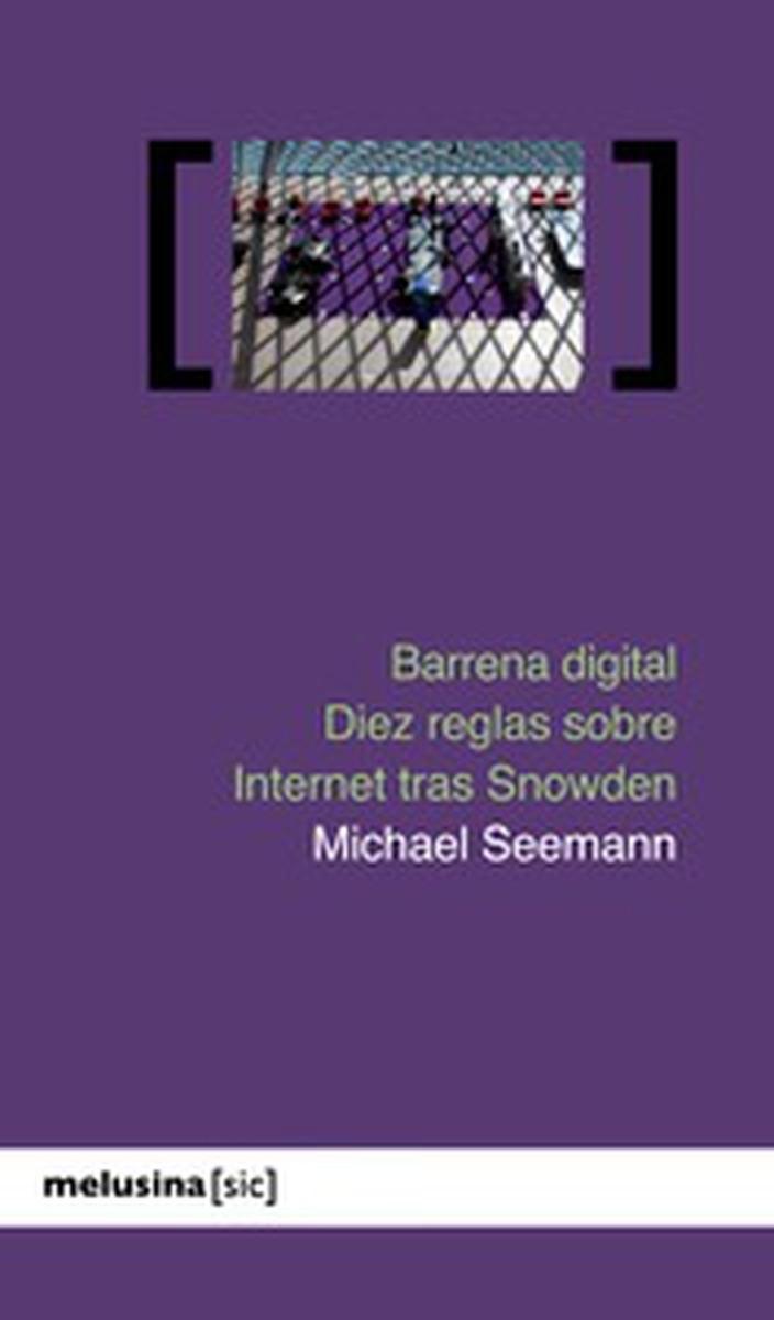 Barrena digital "Diez reglas sobre internet tras Snowden"