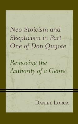 Neo-Stoicism and Skepticism in Part One of Don Quijote "Removing the Authority of a Genre "