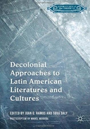 Decolonial Approaches to Latin American Literatures and Cultures