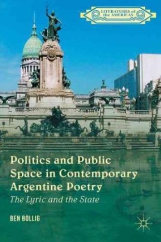 Politics and Public Space in Contemporary Argentine Poetry "The Lyric and the State"