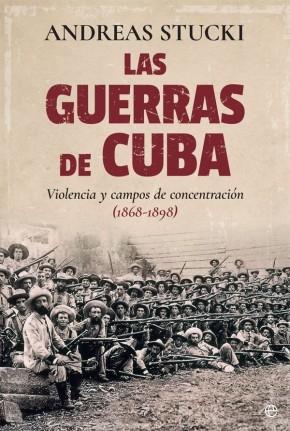 Las guerras de Cuba "Violencia y campos de concentración (1868-1898)"