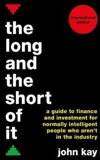 The Long and the Short of It "A guide to finance and investment for normally intelligent people who aren't in the industry"
