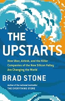 The Upstars "How Uber, Airbnb, and the Killer Companies of the New Silicon Valley Are Changing the World"