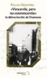 Venceréis pero no convenceréis "La última lección de unamuno"