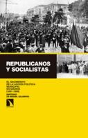 Republicanos y Socialistas "El nacimiento de la acción política municipal en Madrid (1891-1909)"