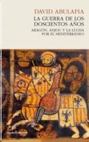 La guerra de los doscientos años "Aragón, Anjou y la lucha por el Mediterráneo"