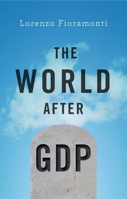 The World After GDP "Politics, Business and Society in the Post Growth Era "