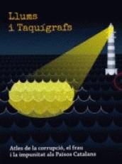 Llums i Taquígrafs "Atles de la crrupció, el frau i la impunitat als Països Catalans" Llums i Taquígrafs "Atles de la crrupció, el frau i la impunitat als Països Catalans"