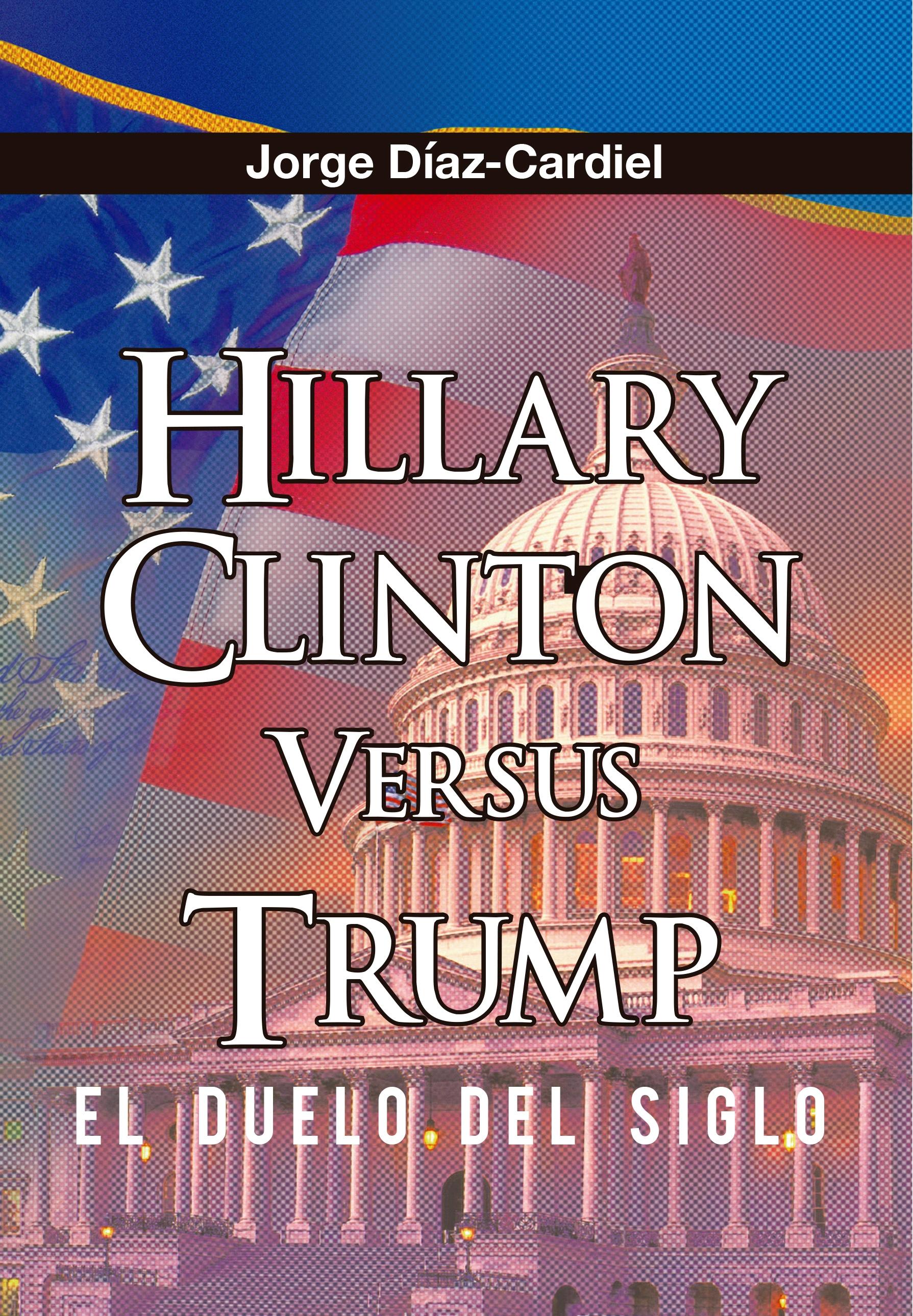 Hillary Clinton versus Trump "El duelo del siglo"