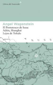 Estuche Ángel Wagenstein "El Pentateuco de Isaac, Adiós Shangai, Lejos de Toledo"