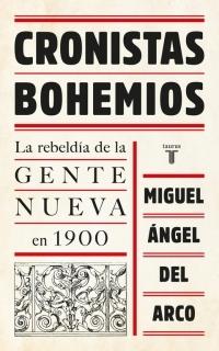 Cronistas bohemios "La rebeldía de la gente nueva en 1900"