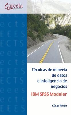 Técnicas de minería de datos e inteligencia de negocios "IBM SPSS Modeler"