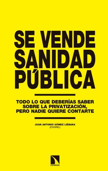 Se vende Sanidad Pública "Todo lo que deberías saber sobre la privatización pero nadie se ha atrevido a contarte"