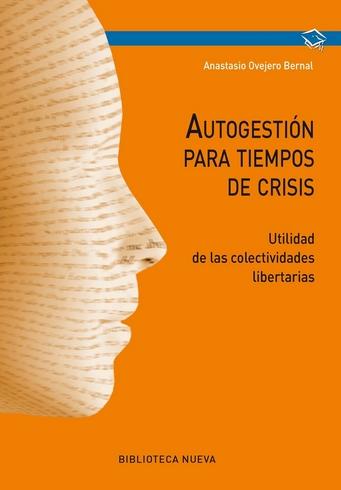 Autogestión para tiempos de crisis "Utilidad de las colectividades libertarias"