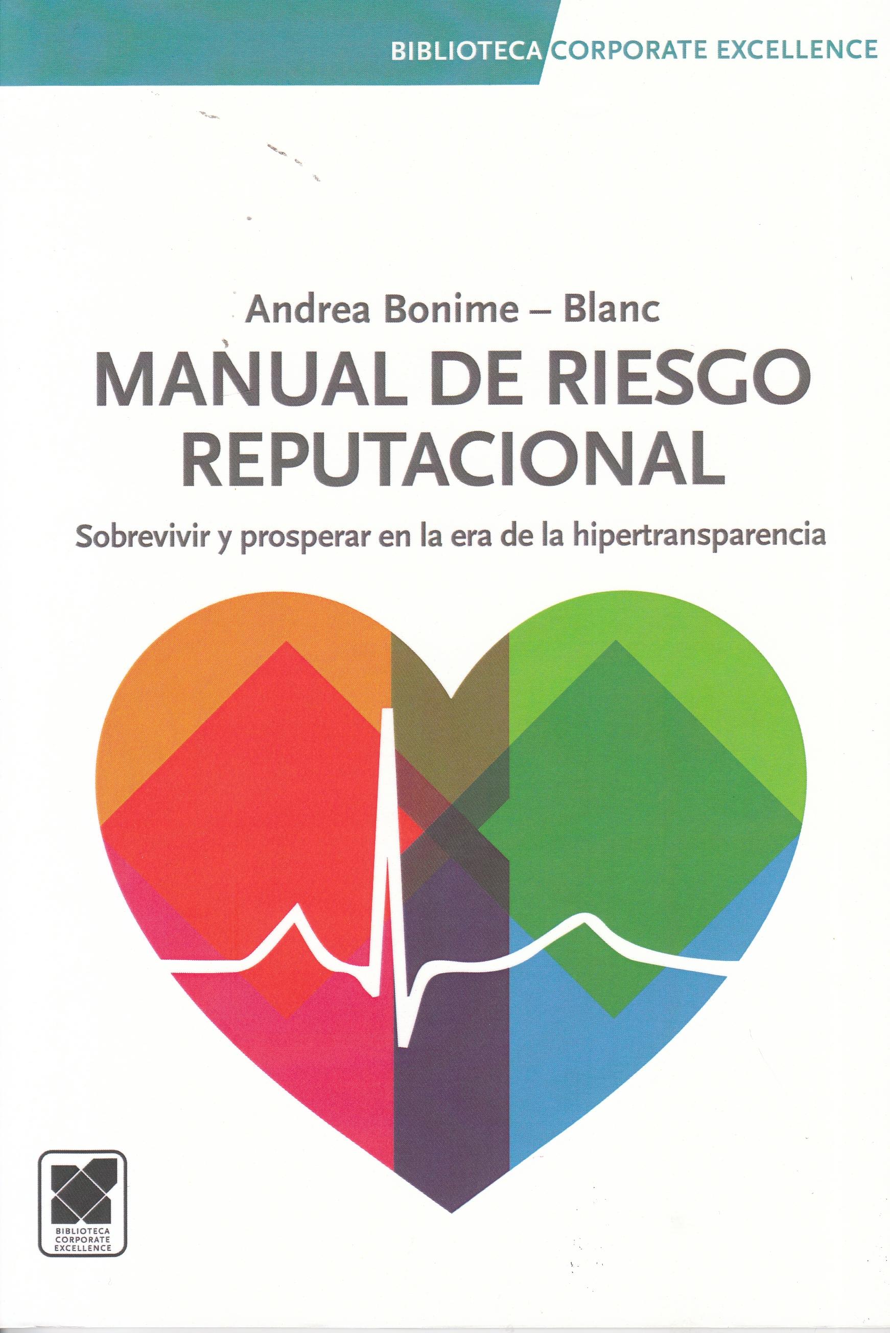 Manual del riesgo reputacional "Sobrevivir y prosperar en la era de la hipertransparencia"